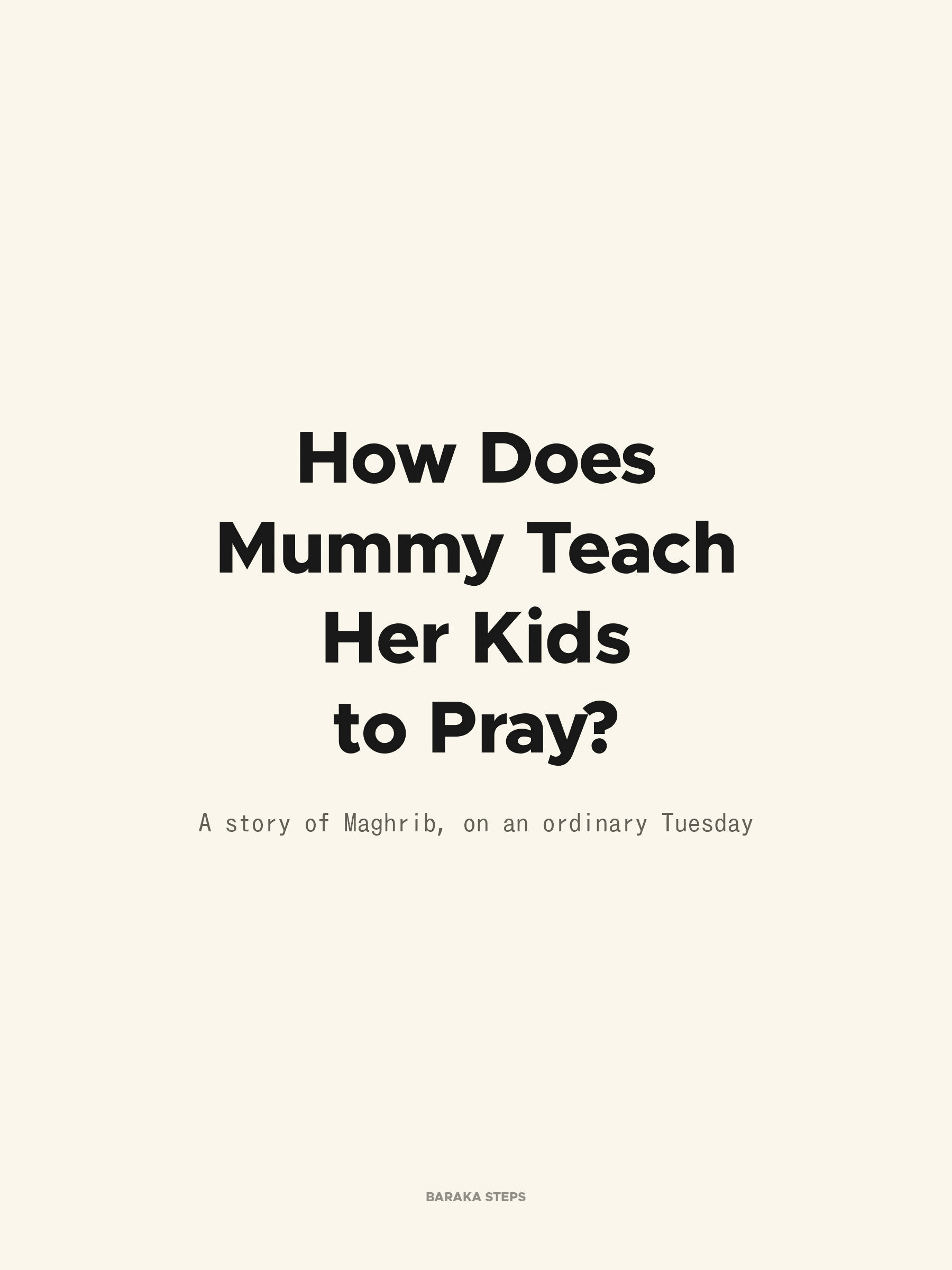 Book cover — How Does Mummy Teach Her Kids to Pray? A story of Maghrib, on an ordinary Tuesday. A Baraka Steps book.